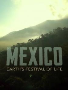 墨西哥：地球生命的狂欢 第一集 山的世界 Mexico: Earth's Festival Of Life  E01 Mountain Worlds