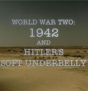 1942年第二次世界大战和希特勒柔软腹部 World War Two:1942 and Hitler’s Soft Underbelly