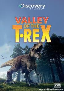 暴龙的真相 Valley of the T-Rex 