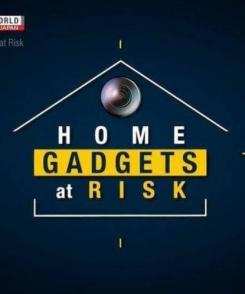 物联网危机 智能危机 Home Gadgets at Risk
