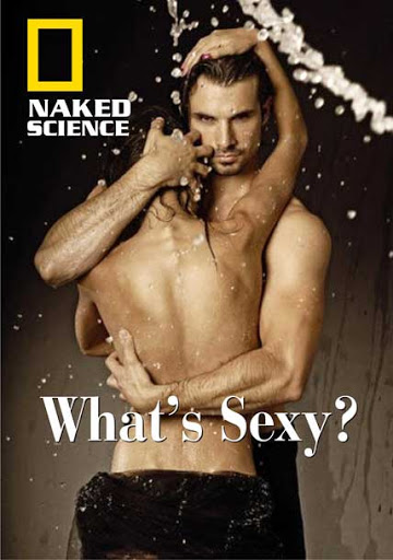 科学新发现：怎样才性感 Naked Science: What's Sexy?的海报