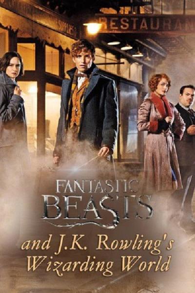 神奇动物与J·K·罗琳的魔法世界 Fantastic Beasts and J.K. Rowling’s Wizarding World 的海报