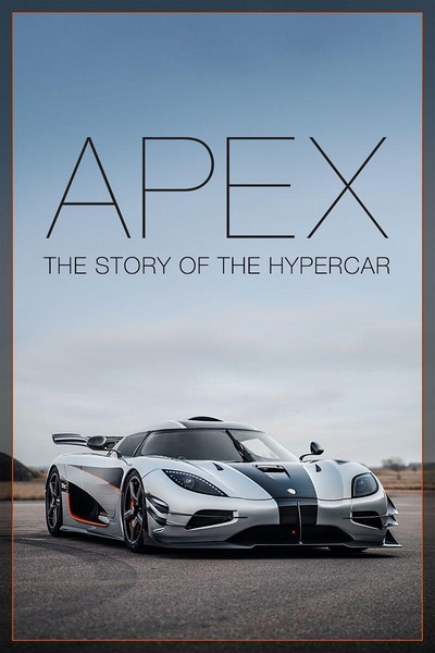 弯心：超凡跑车的故事 Apex: The Story of the Hypercar的海报