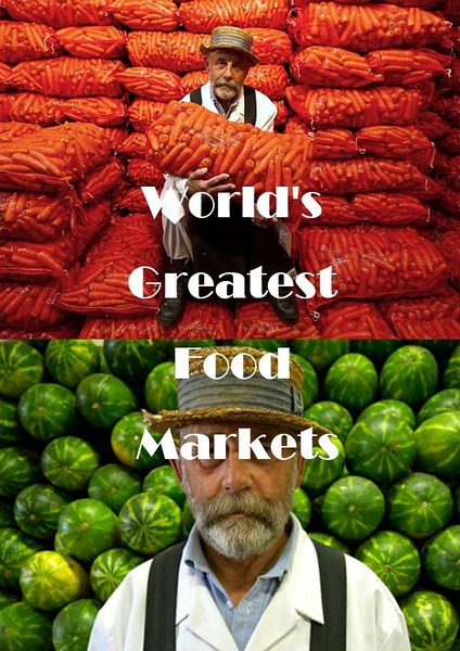 世界最大食品批发市场 World's Greatest Food Markets的海报