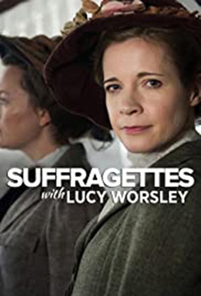 妇女参政论者 Suffragettes with Lucy Worsley的海报