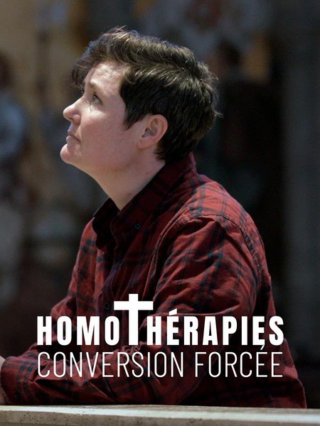 以爱之名：同志矫正治疗 Homothérapies, conversion forcé的海报
