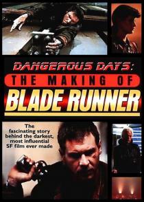 危险的日子：制作《银翼杀手》 Dangerous Days: Making Blade Runner