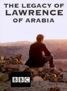 阿拉伯的劳伦斯的遗产 The Legacy of Lawrence of Arabia