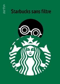 星巴克的秘密配方 Starbucks sans filtre / 滤镜后的星巴克