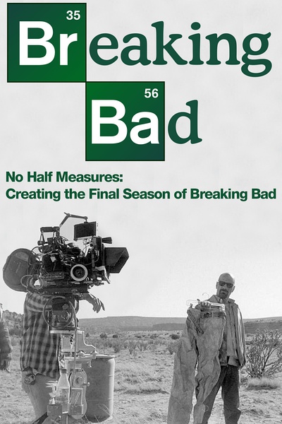 绝不折中：绝命毒师最终季制作记录 Creating the Final Season of Breaking Bad的海报