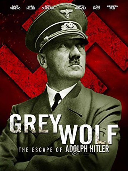 灰狼：阿道夫·希特勒的逃亡 Grey Wolf：Hitler's Escape to Argentina的海报