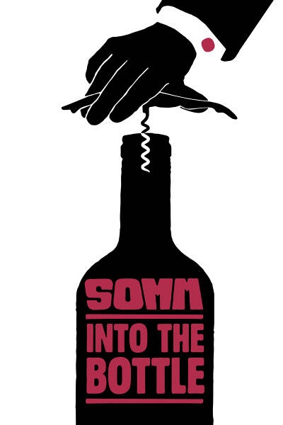 葡萄酒进瓶的那些事 SOMM: Into the Bottle / 侍酒师：瓶中的故事的海报