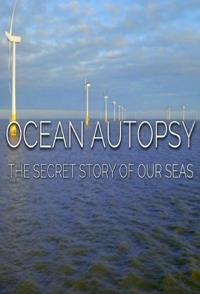 解剖海洋：我们海洋的秘密 Ocean Autopsy: The Secret Story of Our Seas的海报