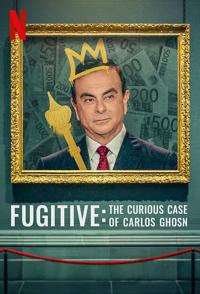 通天大逃犯：汽车大亨戈恩奇案 Fugitive: The Curious Case of Carlos Ghosn的海报