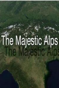 群山绝色:雄伟的阿尔卑斯山脉 The Majestic Alps的海报