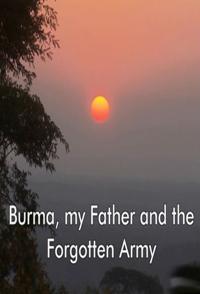 缅甸：我的父亲和被遗忘的军队 Burma, My Father and the Forgotten Army 的海报