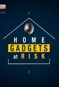 物联网危机 智能危机 Home Gadgets at Risk的海报