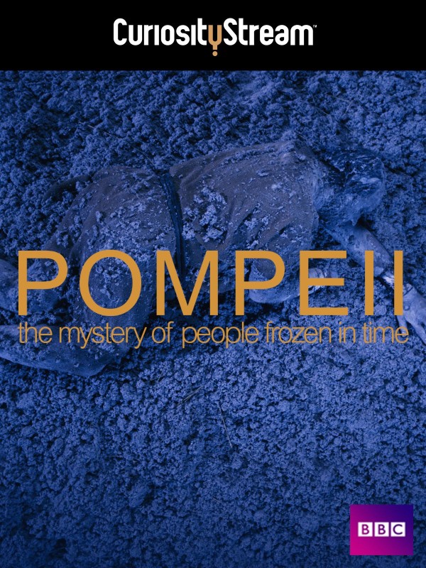 庞贝古城：揭秘被冻结于时光中的人 Pompeii: The Mystery of the People Frozen in Time的海报