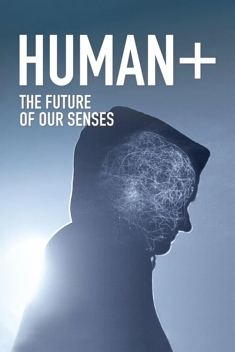 突破感官极限 第一季 HUMAN+ The Future of Our Senses Season 1的海报