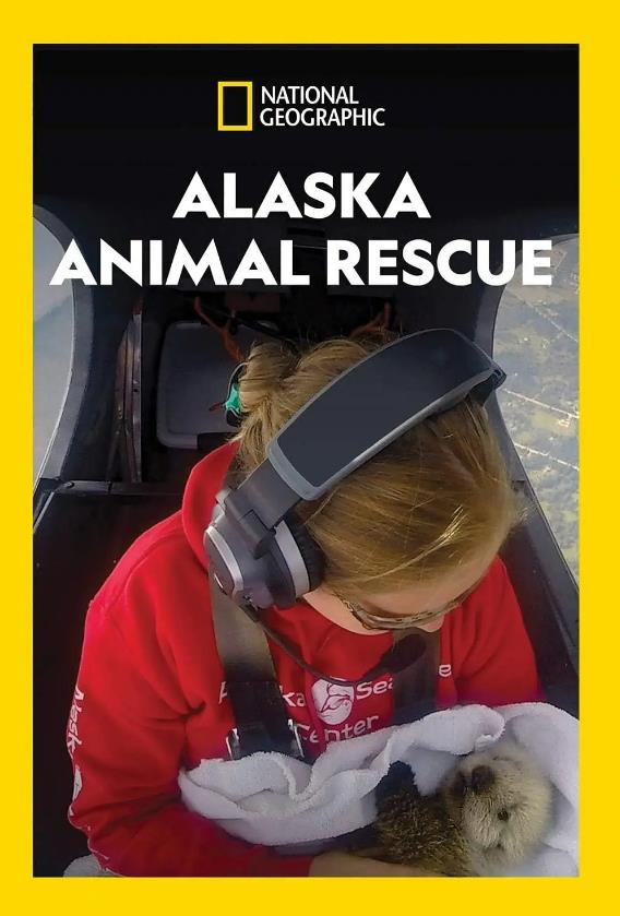阿拉斯加野生动物救援 第一季 Alaska Animal Rescue Season 1的海报