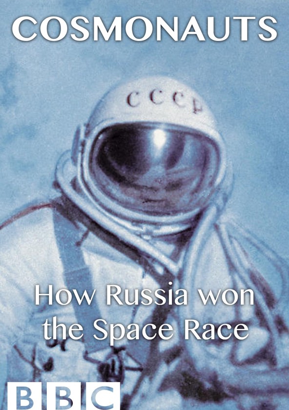宇航员:苏联是如何赢得太空竞赛的 Cosmonauts: How Russia Won the Space Race的海报