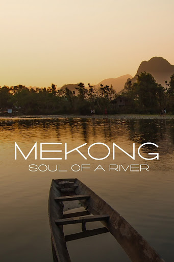 湄公河 Mekong Soul Of A River的海报