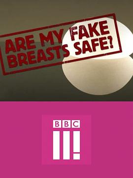 隆胸？还是隆凶？ Are My Fake Breasts Safe?的海报