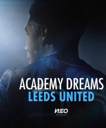 青训营之梦：利兹联 Academy Dreams: Leeds United的海报