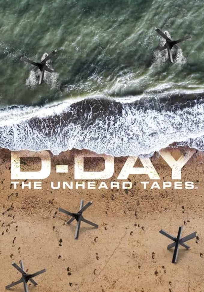 诺曼底登陆：未曾听闻的录音带 D-Day: The Unheard Tapes的海报