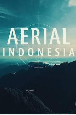 穹苍下的印尼 Aerial Indonesia 2018的海报