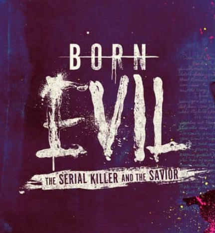 天生邪恶：连环杀手与救世主 Born Evil: The Serial Killer and the Savior的海报