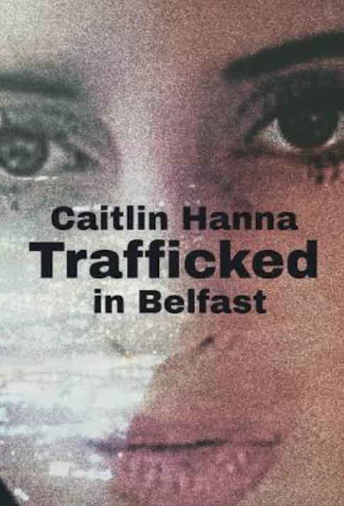 凯特琳·汉娜：贝尔法斯特的人口贩运案 Caitlin Hanna: Trafficked in Belfast的海报