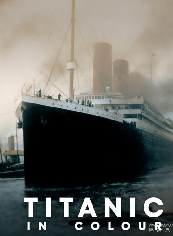 泰坦尼克号全彩实录 Titanic in Colour的海报