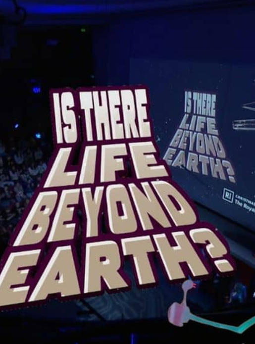 皇家学会圣诞讲座：地球之外还有生命吗？Royal Institution Christmas Lectures: Is There Life Beyond Earth?的海报