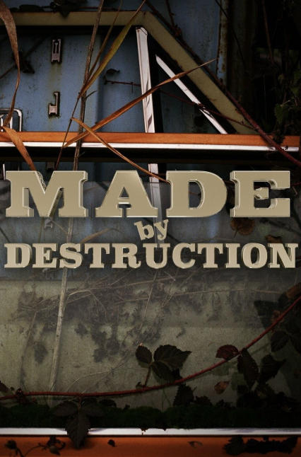 化腐朽为神奇 Made by Destruction的海报