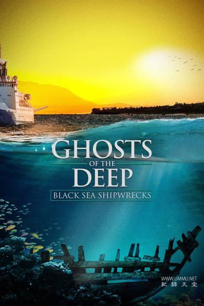 深海幽灵：黑海沉船 Ghosts of the Deep: Black Sea Shipwrecks的海报