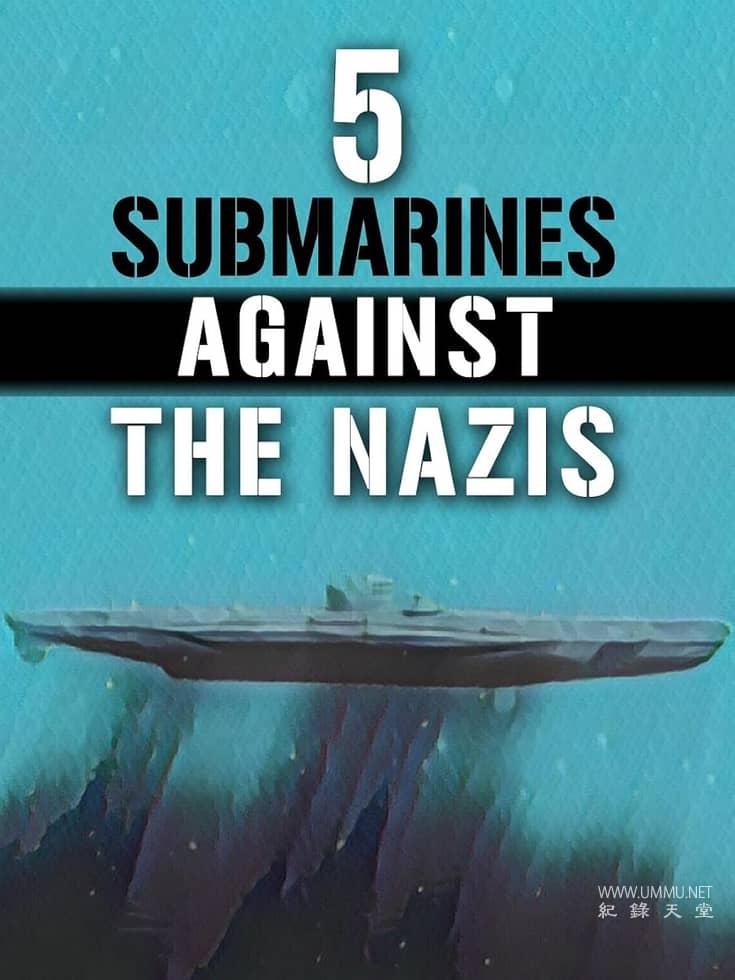 对抗纳粹的5艘潜艇 5 Submarines Against the Nazis的海报