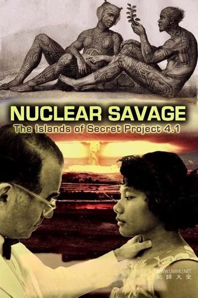核暴行：秘密计划4.1群岛 Nuclear Savage: The Islands of Secret Project 4.1的海报