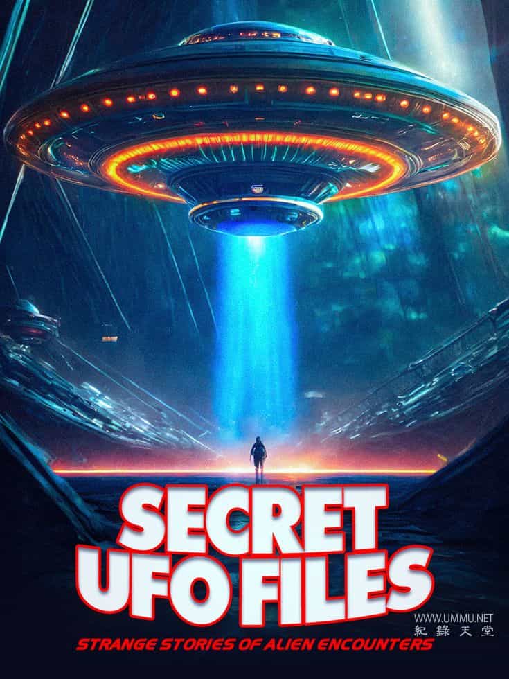 秘密UFO文件：外星人遭遇的奇异故事 Secret UFO Files: Strange Stories of Alien Encounters的海报