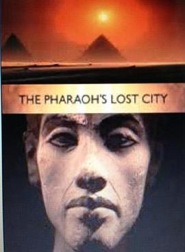阿肯那顿法老的失落之都 The Pharaoh's Lost City的海报