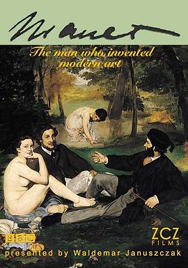 马奈：现代艺术创造者 Manet: The Man Who Invented Modern Art的海报