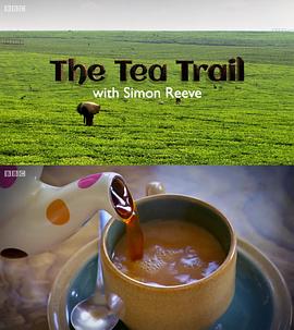 和西蒙·里夫一起寻茶 The Tea Trail with Simon Reeve的海报