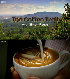 和西蒙·里夫一起寻迹咖啡 The Coffee Trail with Simon Reeve的海报