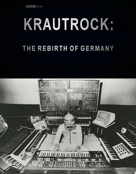 德国前卫摇滚：重生的德国 Krautrock: The Rebirth of Germany的海报