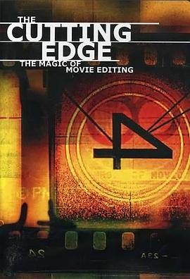 出神入化：电影剪辑的魔力 The Cutting Edge: The Magic of Movie Editing的海报