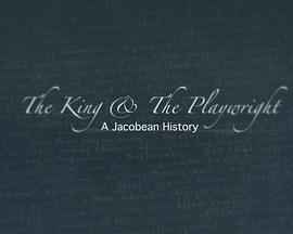 国王与剧作家.詹姆士一世时代史 The King and the Playwright: A Jacobean History的海报