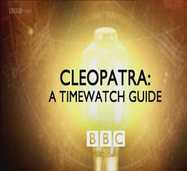 时代瞭望指南：克利奥帕特拉 Cleopatra: A Timewatch Guide的海报