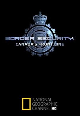 加拿大边防部队 第一季 Border Security: Canada's Front Line Season 1的海报