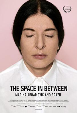 玛丽娜·阿布拉莫维奇的巴西幻旅 The Space in Between - Marina Abramovic and Brazil的海报
