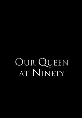 我们90岁的女王 Our Queen at Ninety的海报